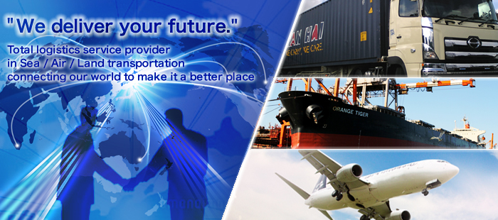 We deliver your future. Total logitics service provider in Sea/Air/Land transpotation connecting our world to make it a better place