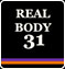 REAL BODY 31