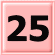 25